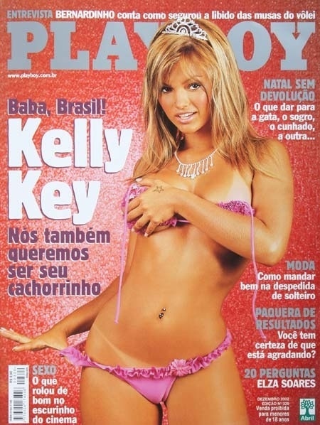 2002 - Kelly Key exibiu o corpaço na revista "Playboy". Em dezembro de 2012, a cantora declarou ao site "Fuxico" que não faria outro ensaio "por dinheiro nenhum". "Atualmente não preciso e o momento é outro", afirmou Kelly